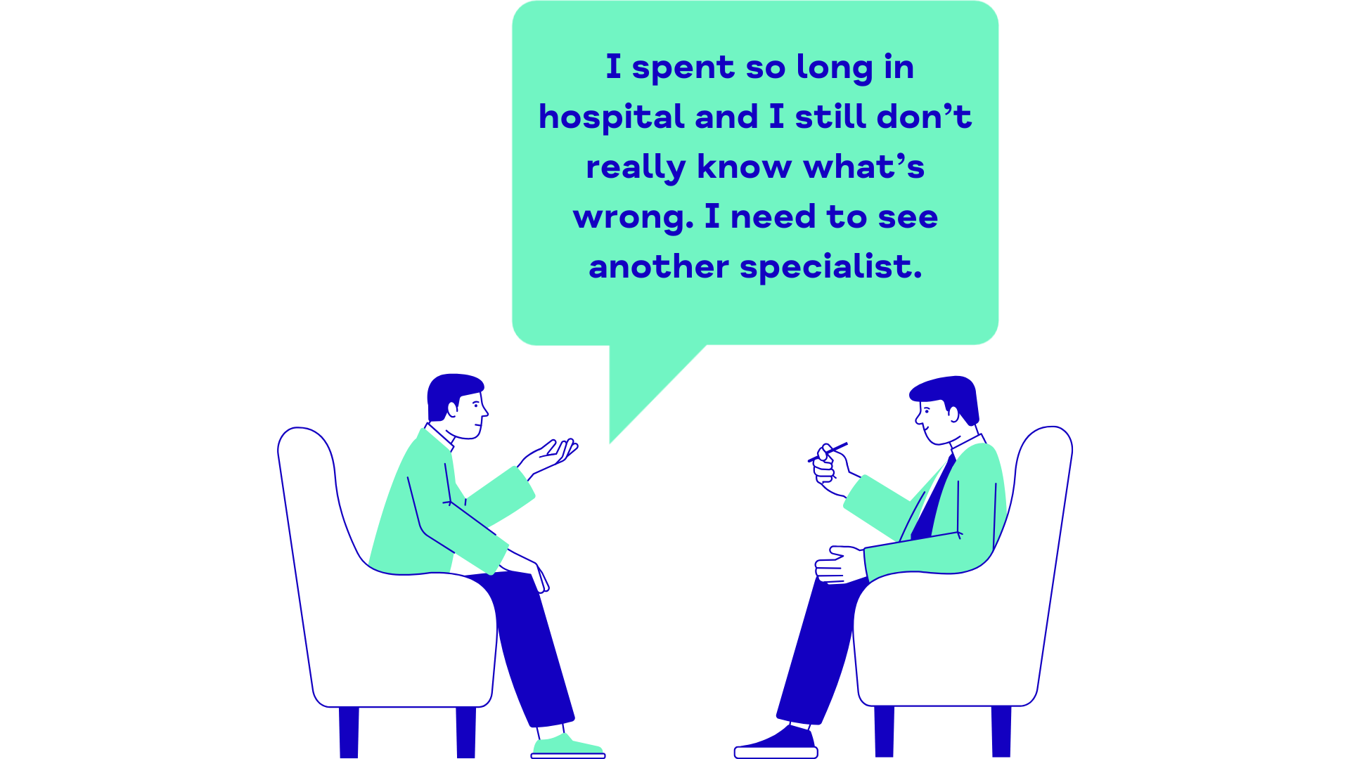 I spent so long in hospital and I still don't know what's wrong. I need to see another specialist.